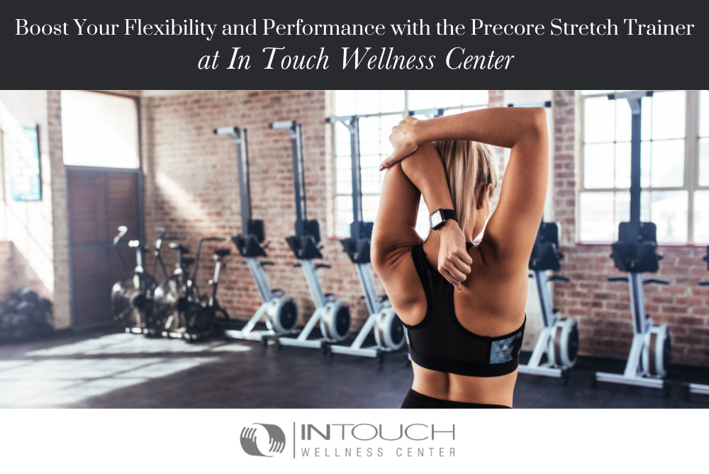 Boost Your Flexibility and Performance with the Precore Stretch Trainer at In Touch Wellness Center